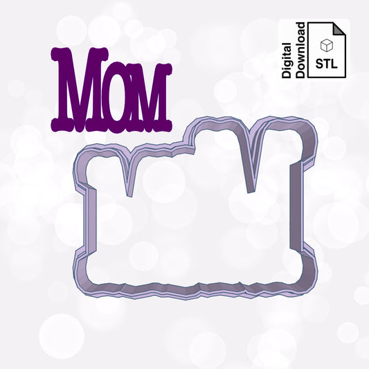MOM Digital Download STL File for Cookie Cutter Fondant Cutter Clay Cutter 3D Model for 3D Printing